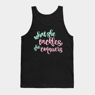 What she tackles, she conquers Tank Top